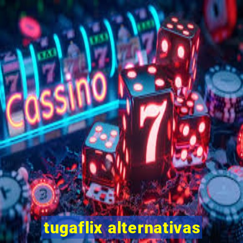 tugaflix alternativas